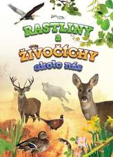 Rastliny a živočíchy okolo nás