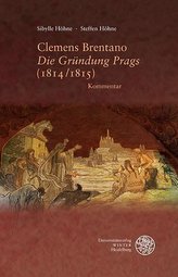 Clemens Brentano ,Die Gründung Prags\' (1814/1815)