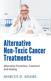 Alternative Non-Toxic Cancer Treatments