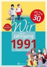 Wir vom Jahrgang 1991 - Kindheit und Jugend: 30. Geburtstag