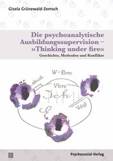 Die psychoanalytische Ausbildungssupervision - »Thinking under fire«
