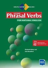 Using Phrasal Verbs for Natural English. Student\'s Book plus audios via Delta-Augmented