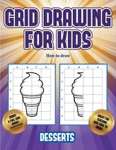 How to draw (Grid drawing for kids - Desserts): This book teaches kids how to draw using grids