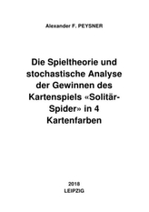 Die Spieltheorie und stochastische Analyse der Gewinnen des Kartenspiels \"Solitär-Spider\" in 4 Kartenfarben