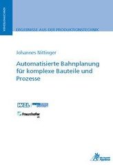 Automatisierte Bahnplanung für komplexe Bauteile und Prozesse