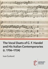 The Vocal Duets of G. F. Handel and His Italian Contemporaries (c. 1706-1724)