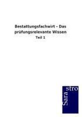 Bestattungsfachwirt - Das prüfungsrelevante Wissen