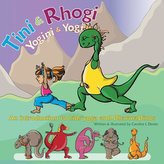 Tini and Rhogi: Yogini and Yogi: An Introduction to Kids\' Yoga and Dharmadinos