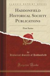 Haddonfield Historical Society Publications: First Series (Classic Reprint)