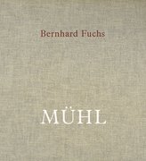 Bernhard Fuchs. MÜHL