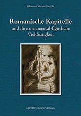 Romanische Kapitelle und ihre ornamental-figürliche Vieldeutigkeit