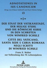 Der Staat der Vatikanstadt, der Heilige Stuhl und die Römische Kurie in den Schriften von Winfried Schulz. Città del Vaticano, S