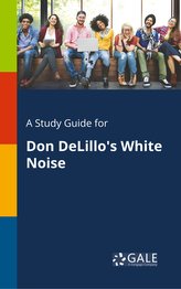 A Study Guide for Don DeLillo\'s White Noise