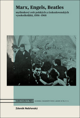 Marx, Engels, Beatles - Myšlenkový svět polských a československých vysokoškoláků, 1956-1968