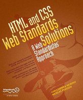 HTML and CSS Web Standards Solutions: A Web Standardistas\' Approach