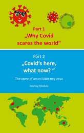 Why Covid scares the world & Covid`s here, what now?