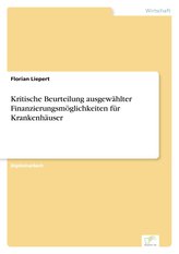 Kritische Beurteilung ausgewählter Finanzierungsmöglichkeiten für Krankenhäuser