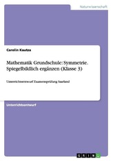 Mathematik Grundschule: Symmetrie. Spiegelbildlich ergänzen (Klasse 3)