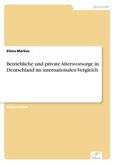 Betriebliche und private Altersvorsorge in Deutschland im internationalen Vergleich