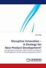 Disruptive Innovation - A Strategy for New Product Development?