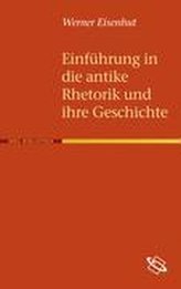 Einführung in die antike Rhetorik und ihre Geschichte