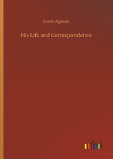 His Life and Correspondence