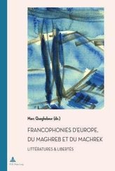 Francophonies d\'Europe, du Maghreb et du Machrek