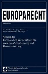 Vollzug des Europäischen Wirtschaftsrechts zwischen Zentralisierung und Dezentralisierung