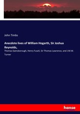 Anecdote lives of William Hogarth, Sir Joshua Reynolds,