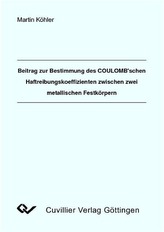 Beitrag zur Bestimmung des COULOMB\'schen Haftreibungkoeffizienten zwischen zwei metallischen Festkörpern