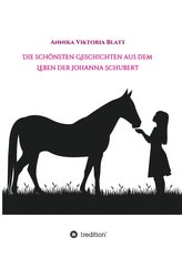 Die schönsten Geschichten aus dem Leben der Johanna Schubert
