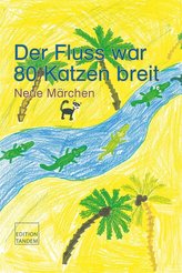 Der Fluss war 80 Katzen breit