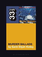 Nick Cave and the Bad Seeds\' Murder Ballads