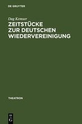 Zeitstücke zur deutschen Wiedervereinigung