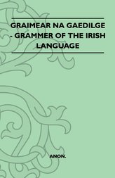 Graimear Na Gaedilge - Grammar of the Irish Language