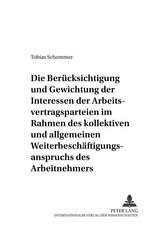 Die Berücksichtigung und Gewichtung der Interessen der Arbeitsvertragsparteien im Rahmen des kollektiven und allgemeinen Weiterb