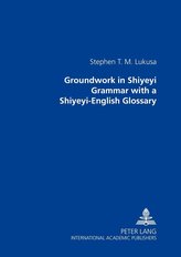 Groundwork in Shiyeyi Grammar with a Shiyeyi-English Glossary