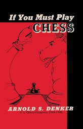 If You Must Play Chess Denker