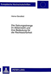 Die Satzungsstrenge im Aktienrecht und ihre Bedeutung für die Rechtssicherheit