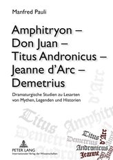 Amphitryon - Don Juan - Titus Andronicus - Jeanne d\'Arc - Demetrius