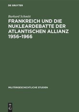 Frankreich und die Nukleardebatte der Atlantischen Allianz 1956-1966