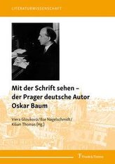 Mit der Schrift sehen - der Prager deutsche Autor Oskar Baum