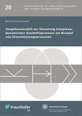 Vorgehensmodell zur Steuerung komplexer dynamischer Geschäftsprozesse am Beispiel von Dienstleistungsprozessen
