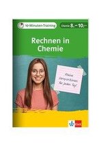 Klett 10-Minuten-Training Chemie - Rechnen in Chemie 7.-10. Klasse