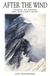 After the Wind: Tragedy on Everest One Survivor\'s Story