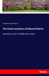 The lineal ancestors of Edward Morris