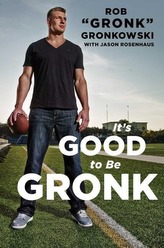 It\'s Good to Be Gronk