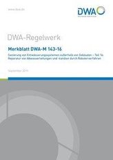 Merkblatt DWA-M 143-16 Sanierung von Entwässerungssystemen außerhalb von Gebäuden - Teil 16: Reparatur von Abwasserleitungen und