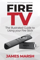Fire TV: The Illustrated User Guide