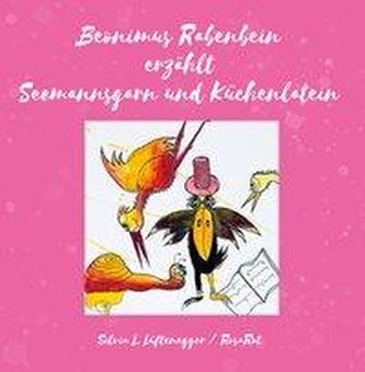 Beonimus Rabenbein erzählt Seemannsgarn und Küchenlatein Beonimus Rabenbein erzählt Seemannsgarn und Küchenlatein